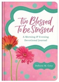 Cover: Too Blessed to Be Stressed: A Morning & Evening Devotional Journal - Barbour Publishing Inc, U.S.