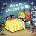 Cover: How to Put a Dinosaur to Bed - Familius LLC