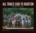 Cover: All Trails Lead to Houston - Texas A & M University Press