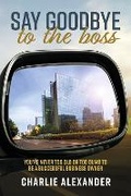 Cover: Say Goodbye to the Boss - Bookbaby
