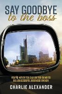Enlarge image Cover: Say Goodbye to the Boss - Bookbaby