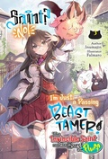 Cover: Saint? No! I'm Just a Passing Beast Tamer! Volume 3 - J-Novel Club