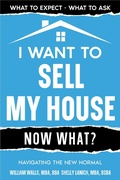 Cover: I Want to Sell My House - Now What? Navigating the New Normal - Echelon Publishing