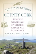 Cover: The A-Z of Curious County Cork - The History Press Ltd