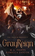 Cover: GrayReign (The Origin Prophecy, #3) - Shire-Hill Publications