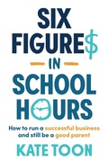 Cover: Six Figures in School Hours - Major Street Publishing