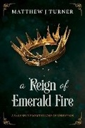 Cover: A Reign of Emerald Fire - Shawline Publishing Group