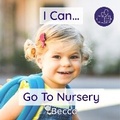 Cover: I Can Go To Nursery 2023 - Becca's Children's Books