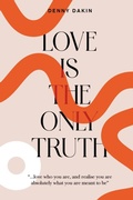 Cover: Love Is the Only Truth - Wisdom of the World Press