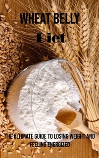 Abbildung von: Wheat Belly Diet - Nicholas Thompson