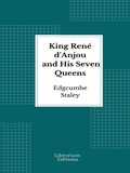 Bild: King Ren&eacute; d'Anjou and His Seven Queens - Librorium Editions