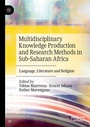 Cover: Multidisciplinary Knowledge Production and Research Methods in Sub-Saharan Africa - Palgrave Macmillan