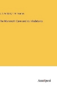 Enlarge image Cover: The Mammoth Cave and its Inhabitants - Anatiposi Verlag