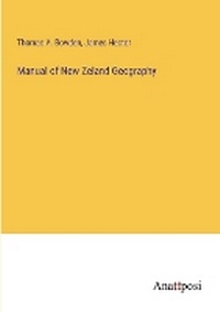 Enlarge image Cover: Manual of New Zeland Geography - Anatiposi Verlag