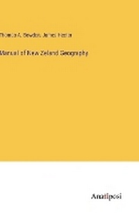 Enlarge image Cover: Manual of New Zeland Geography - Anatiposi Verlag