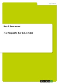 Abbildung von: Kierkegaard fuer Einsteiger - GRIN Verlag