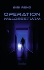 Cover: Operation Waldessturm - Bibi Rend