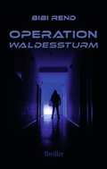 Cover: Operation Waldessturm - Bibi Rend