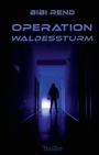 Cover: Operation Waldessturm - Bibi Rend