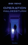 Cover: Operation Waldessturm - Bibi Rend