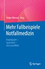 Cover: Mehr Fallbeispiele Notfallmedizin - Springer