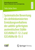 Cover: Systematische Bewertung des defektdominierten Erm&uuml;dungsverhaltens der additiv gefertigten austenitischen St&auml;hle X2CrNiMo17-12-2 und X2CrNiMo18-15-3 - Springer Vieweg
