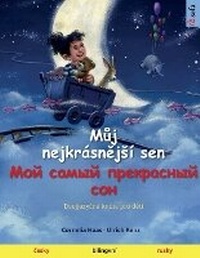Abbildung von: Muj nejkrasnejsi sen - ??? ????? ?????????? ??? (cesky - rusky) - Sefa Verlag