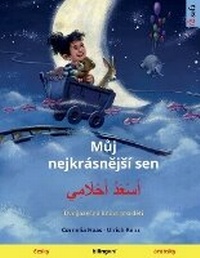 Abbildung von: Muj nejkrasnejsi sen - ???????? ?????????? (cesky - arabsky) - Sefa Verlag