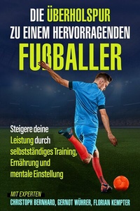 Abbildung von: Die Überholspur zu einem hervorragenden Fußballer - neobooks