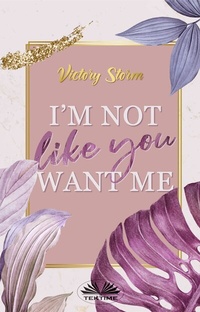 Enlarge image Cover: I'M Not Like You Want Me - Tektime