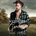 Cover: His Accidental Cowboy - Carina Press