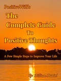 Cover: The Complete Guide To Positive Thoughts - Positive Will Media