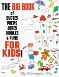 Cover: The BIG BOOK of Quotes, Poems, Jokes, Riddles & Puns FOR KIDS! - Christopher Fox