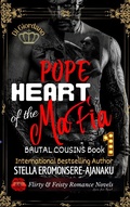 Cover: Pope Heart of the Mafia (Brutal Cousins: An Enemies-to-Lovers Dark Mafia Romance) - Stella Eromonsere-Ajanaku