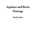 Cover: Aquinas and Brain Damage - Paul Jordan