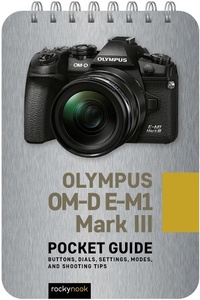 Abbildung von: Olympus OM-D E-M1 Mark III: Pocket Guide - Rocky Nook