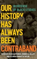 Cover: Our History Has Always Been Contraband - Haymarket Books