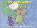 Cover: Go Away Moon! - Bookbaby