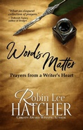 Cover: Words Matter: Prayers from a Writer's Heart - Robinsong, Inc.