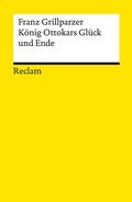 Cover: K&ouml;nig Ottokars Gl&uuml;ck und Ende - Reclam