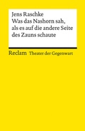 Cover: Was das Nashorn sah, als es auf die andere Seite des Zauns schaute - Reclam