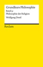 Cover: Grundkurs Philosophie. Band 9: Philosophie der Religion - Reclam
