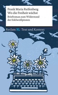 Cover: Wo die Freiheit w&auml;chst. Briefroman zum Widerstand der Edelwei&szlig;piraten - Reclam