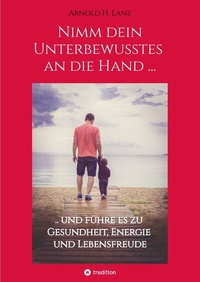 Abbildung von: Nimm dein Unterbewusstes an die Hand ... - tredition