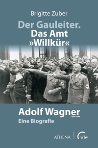 Abbildung von: Der Gauleiter. Das Amt "Willkür" - Athena bei wbv