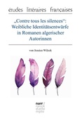 Cover: "Contre tous les silences": Weibliche Identit&auml;tsentw&uuml;rfe in Romanen algerischer Autorinnen - Narr Francke Attempto Verlag