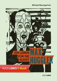Abbildung von: Max Huggler - NZZ Libro ein Imprint der Schwabe Verlagsgruppe AG