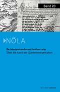 Cover: De interpretandorum fontium arte. &Uuml;ber die Kunst der Quelleninterpretation. - Nieder&ouml;sterreichisches Institut f&uuml;r Landeskunde