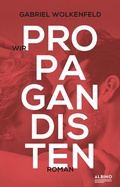 Cover: Wir Propagandisten - Albino Verlag, Salzgeber Buchverlage GmbH