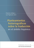 Cover: Planteamientos historiogr&aacute;ficos sobre la traducci&oacute;n en el &aacute;mbito hisp&aacute;nico - Edition Reichenberger